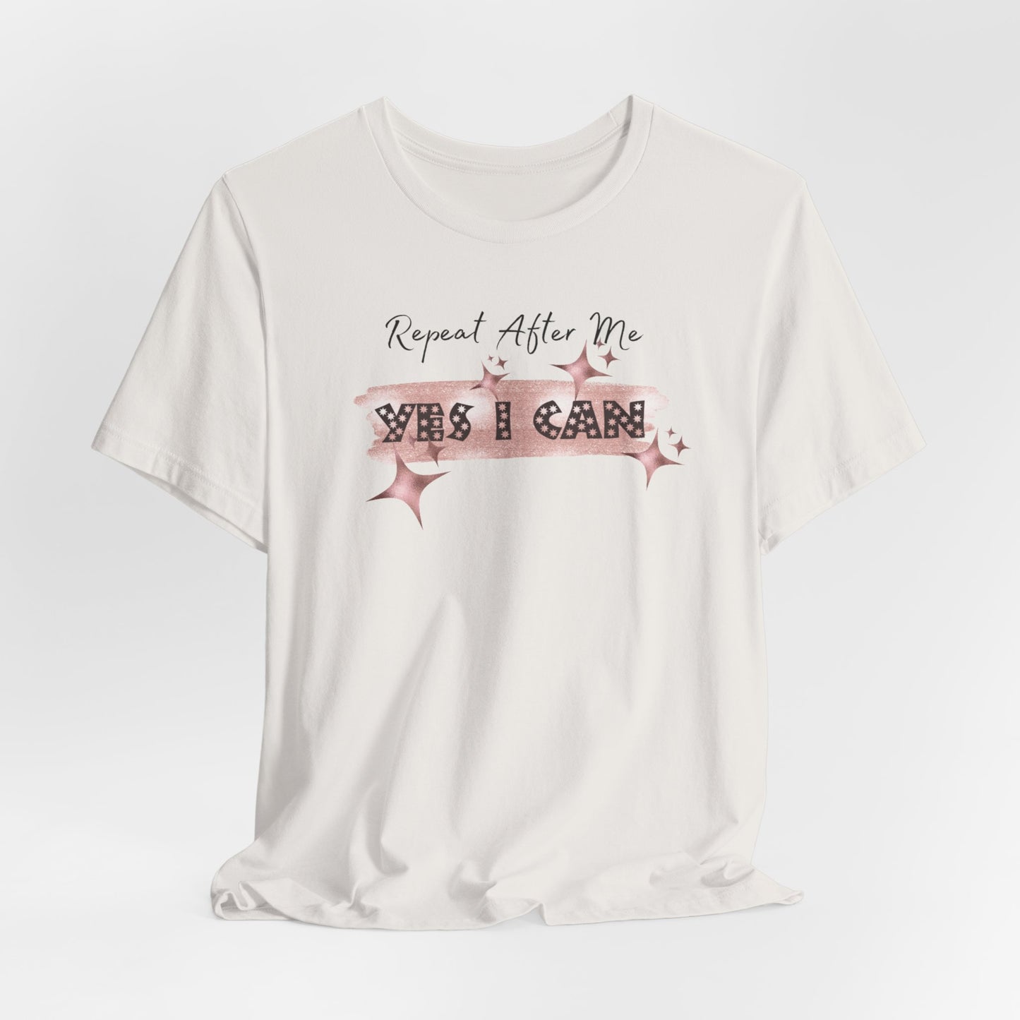 Motivational T-Shirt: Repeat After Me, Yes I Can - In Style Chics Boutique LLC