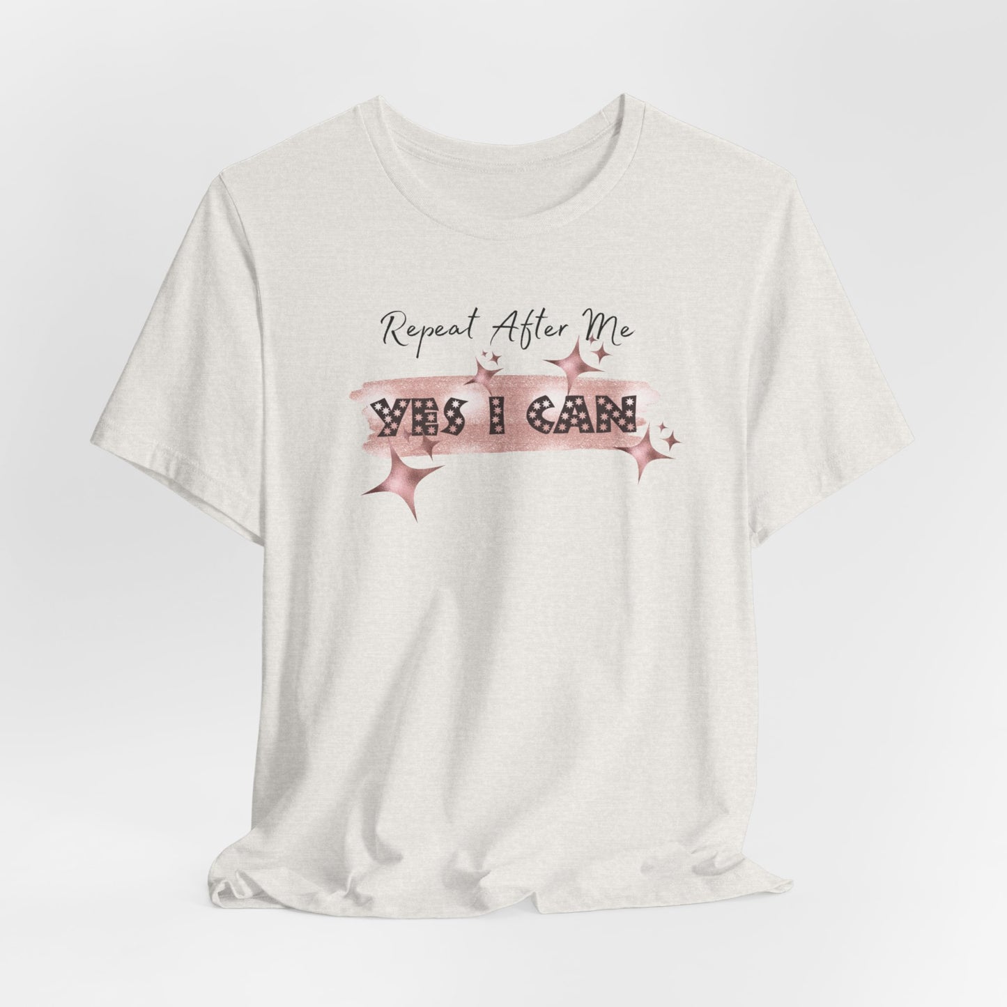 Motivational T-Shirt: Repeat After Me, Yes I Can - In Style Chics Boutique LLC