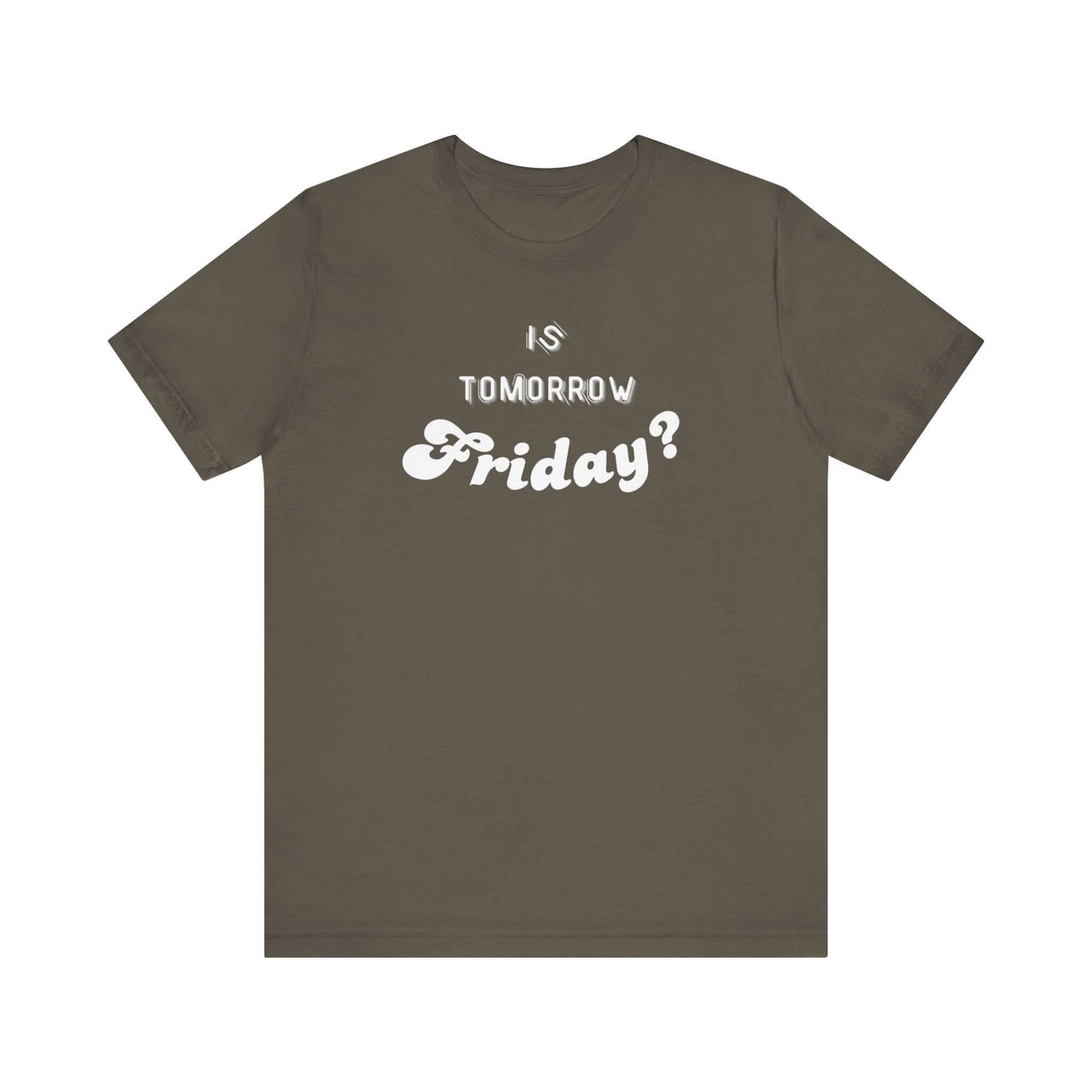 Is Tomorrow Friday Short Sleeve T-Shirt - In Style Chics Boutique LLC