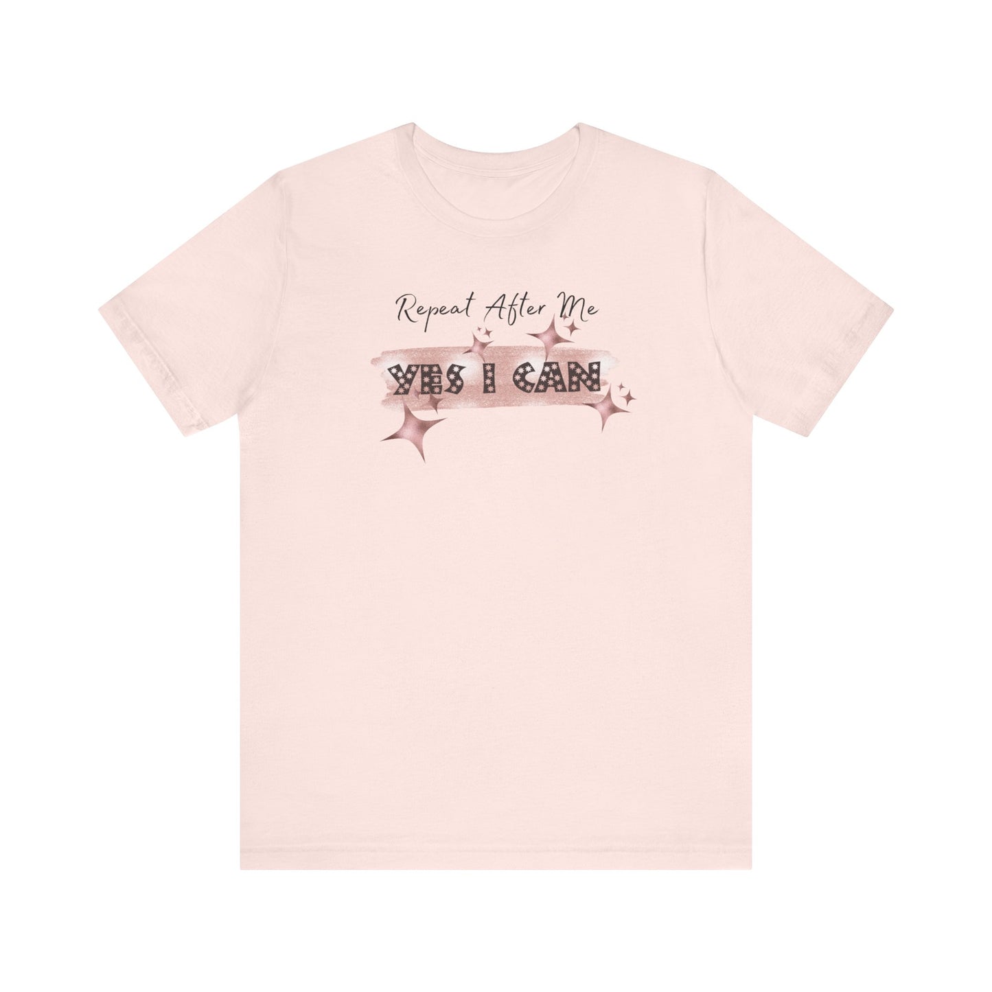 Motivational T-Shirt: Repeat After Me, Yes I Can - In Style Chics Boutique LLC