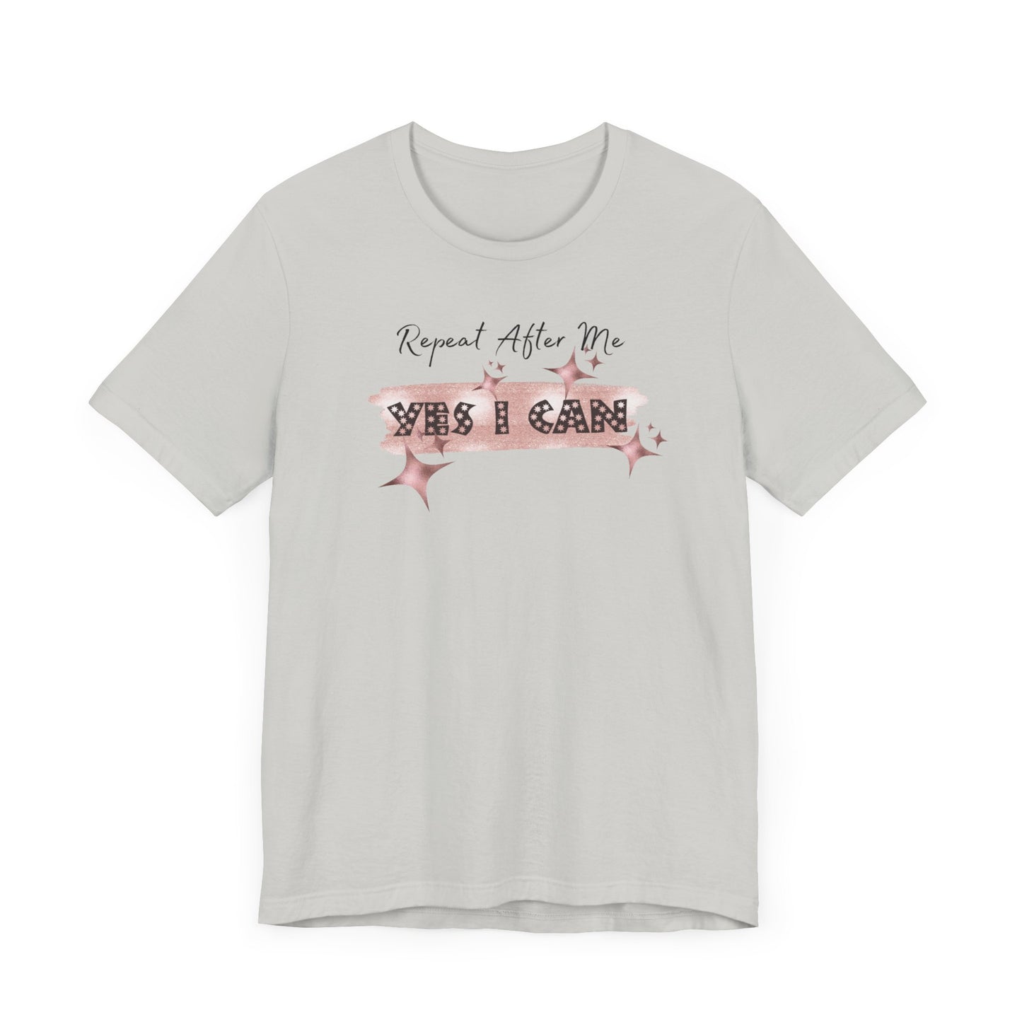 Motivational T-Shirt: Repeat After Me, Yes I Can - In Style Chics Boutique LLC