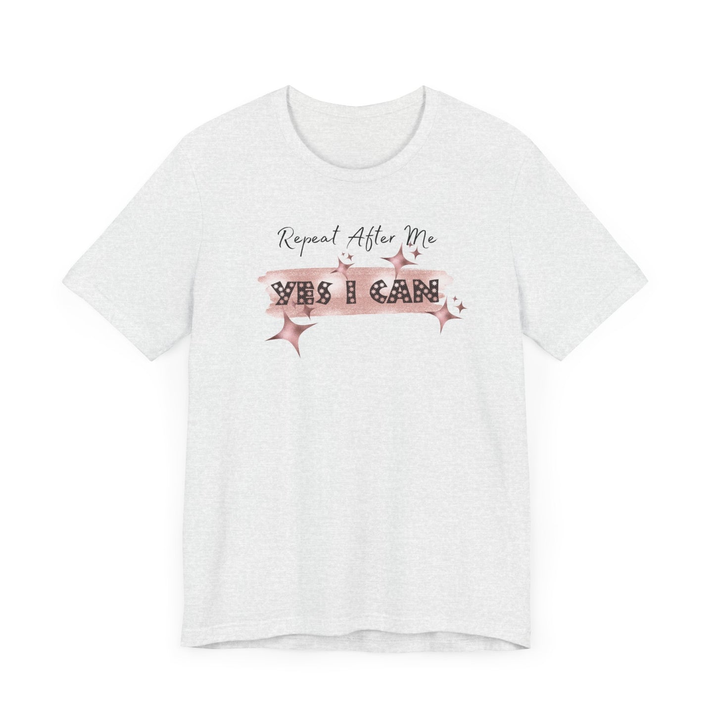 Motivational T-Shirt: Repeat After Me, Yes I Can - In Style Chics Boutique LLC