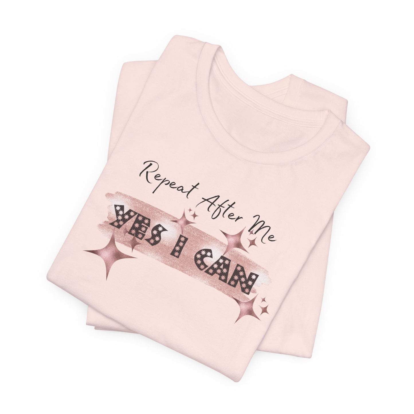 Motivational T-Shirt: Repeat After Me, Yes I Can - In Style Chics Boutique LLC