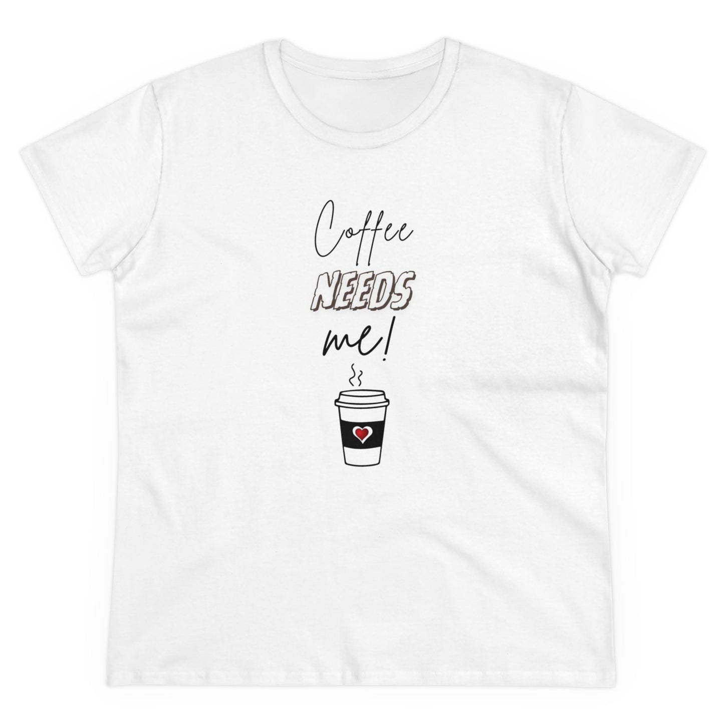 Women's Midweight Cotton Graphic Tee - Coffee NEEDS me! - In Style Chics Boutique LLC