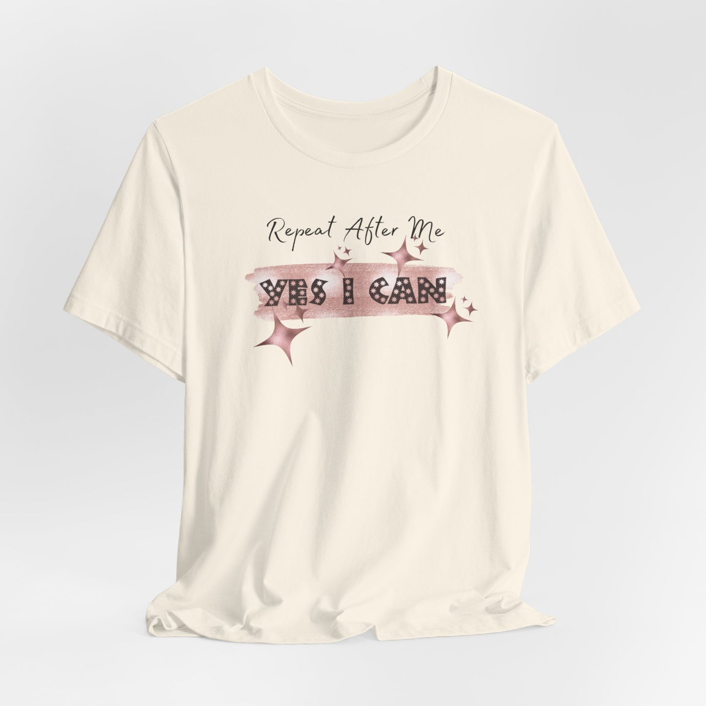 Motivational T-Shirt: Repeat After Me, Yes I Can - In Style Chics Boutique LLC