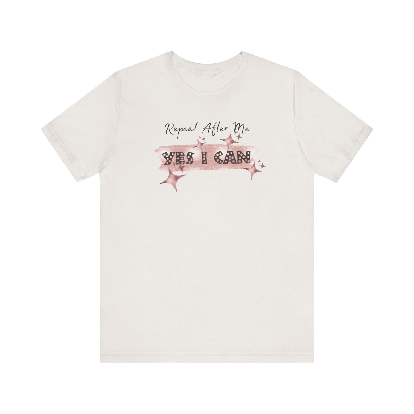 Motivational T-Shirt: Repeat After Me, Yes I Can - In Style Chics Boutique LLC