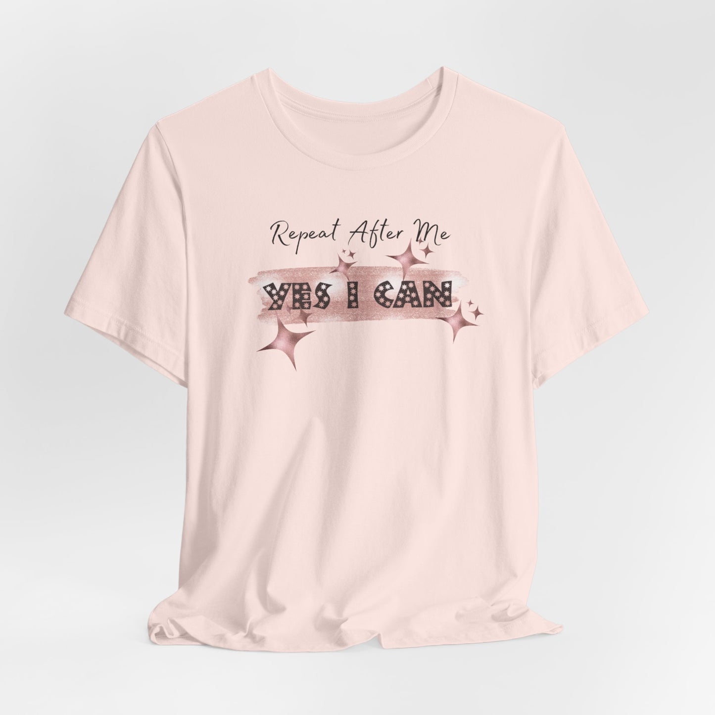 Motivational T-Shirt: Repeat After Me, Yes I Can - In Style Chics Boutique LLC