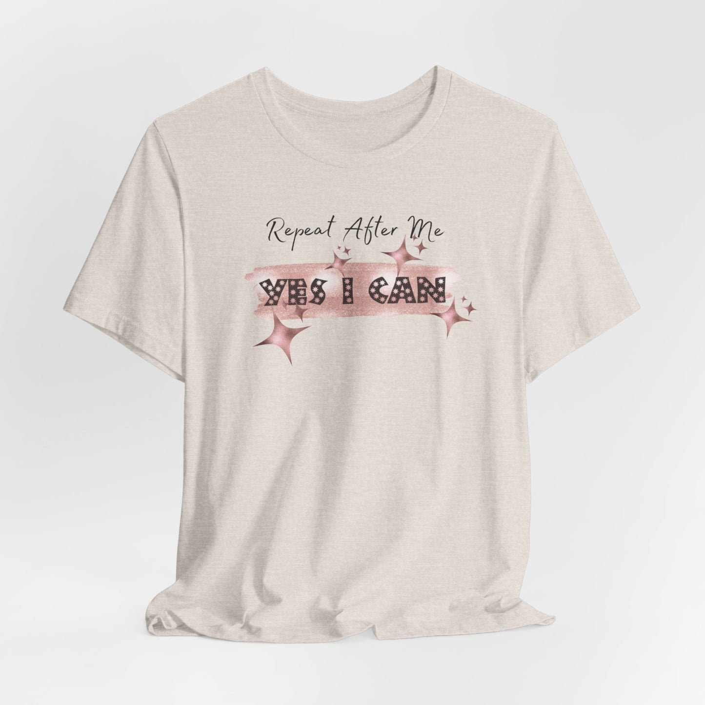 Motivational T-Shirt: Repeat After Me, Yes I Can - In Style Chics Boutique LLC