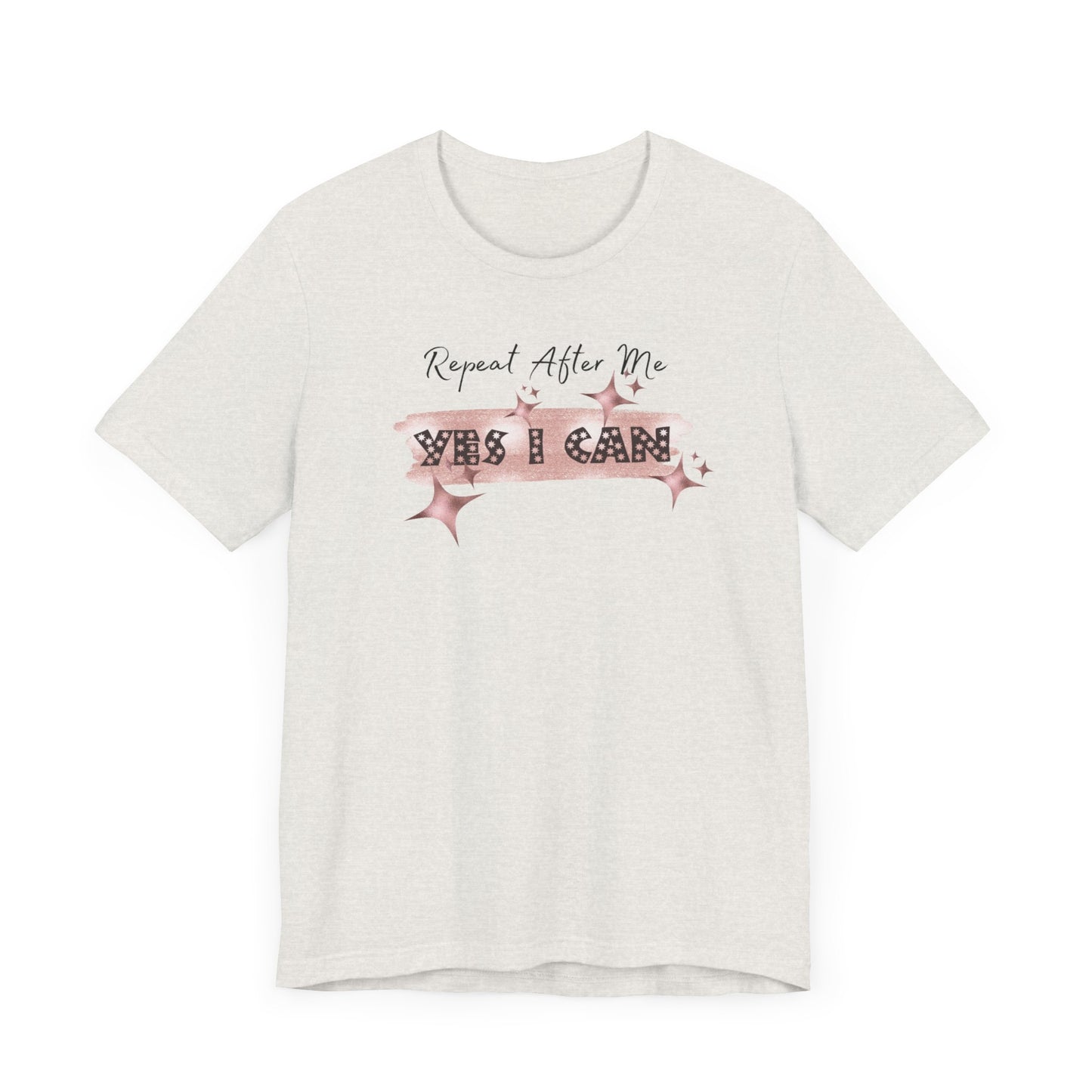 Motivational T-Shirt: Repeat After Me, Yes I Can - In Style Chics Boutique LLC