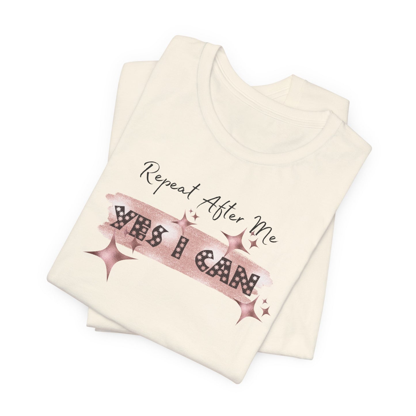 Motivational T-Shirt: Repeat After Me, Yes I Can - In Style Chics Boutique LLC