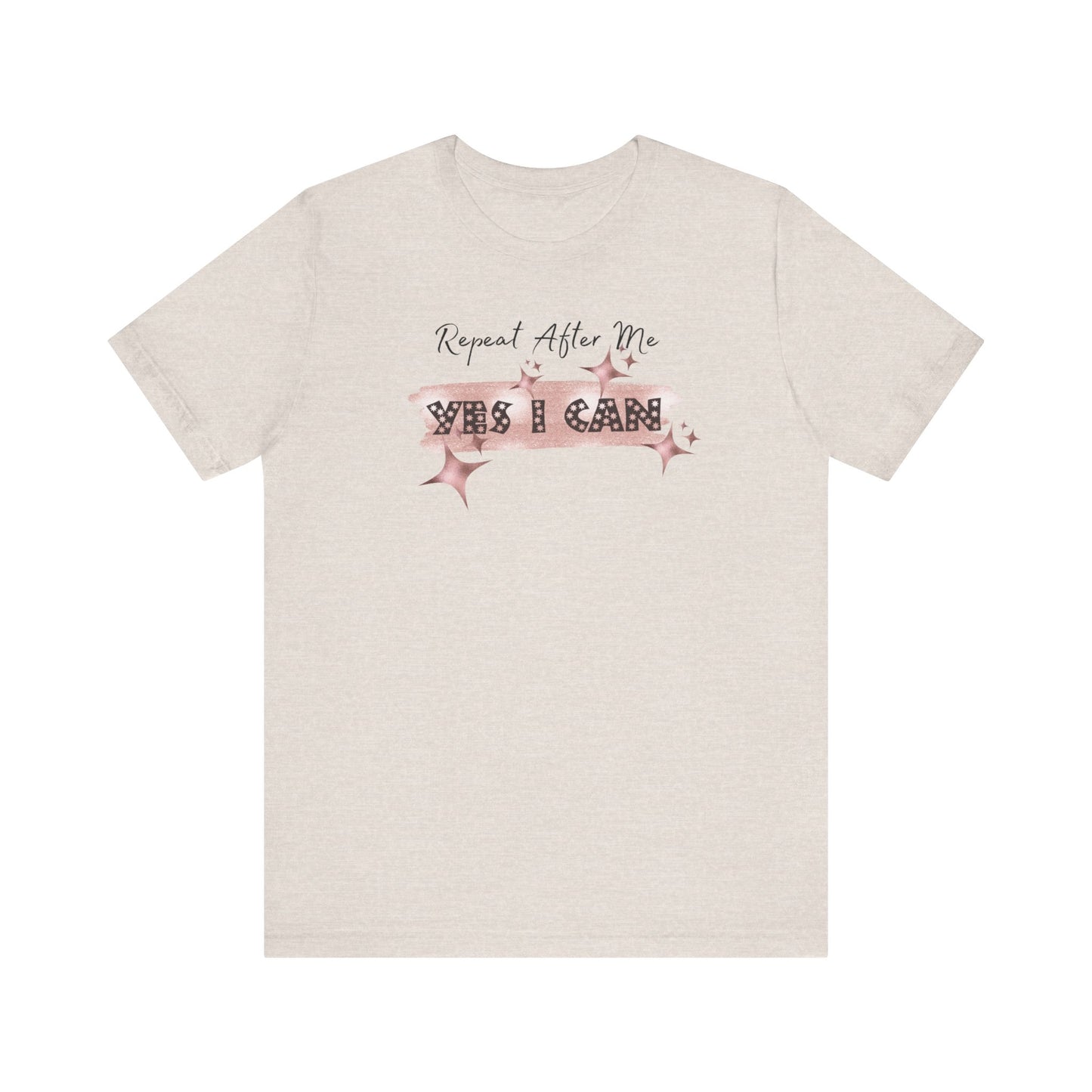Motivational T-Shirt: Repeat After Me, Yes I Can - In Style Chics Boutique LLC