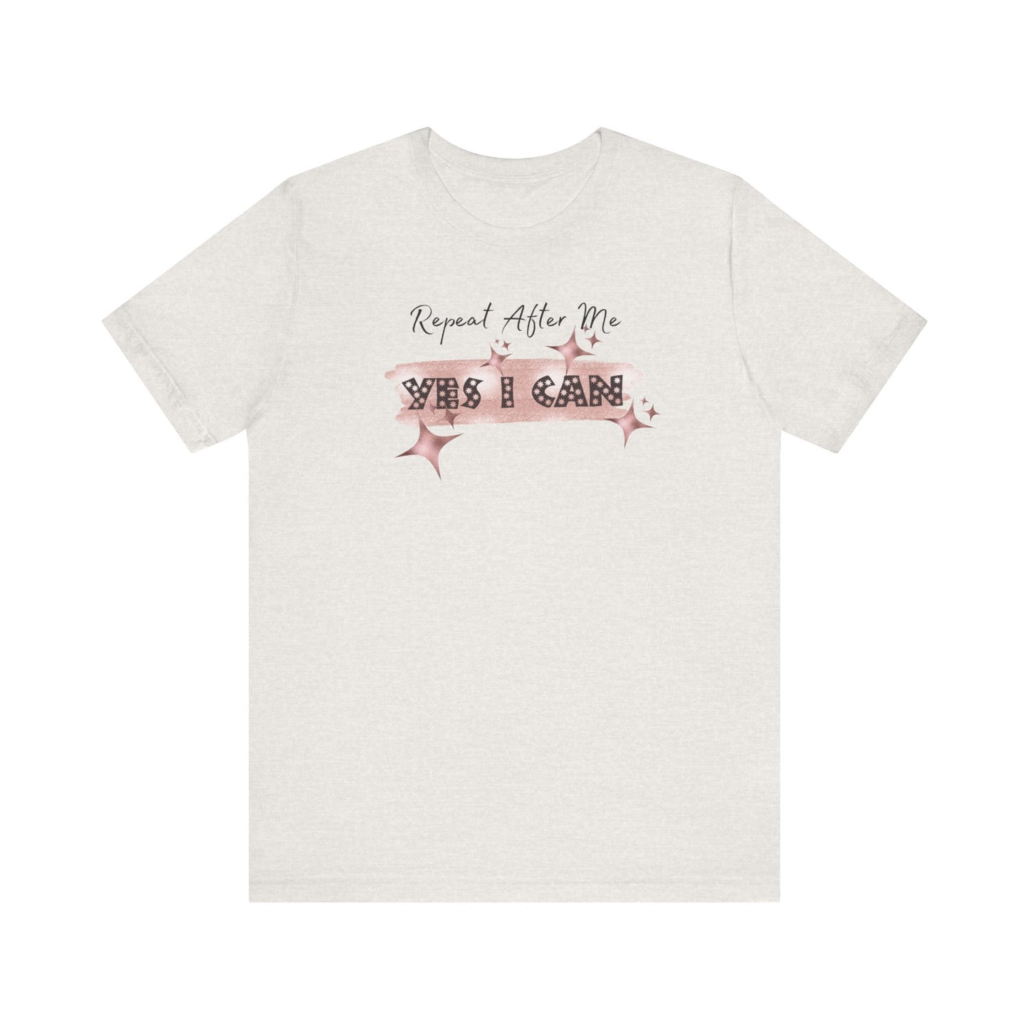 Motivational T-Shirt: Repeat After Me, Yes I Can - In Style Chics Boutique LLC