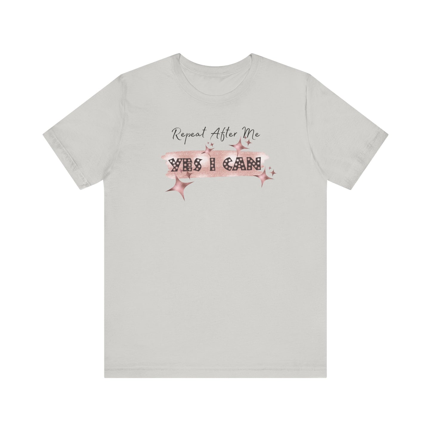 Motivational T-Shirt: Repeat After Me, Yes I Can - In Style Chics Boutique LLC