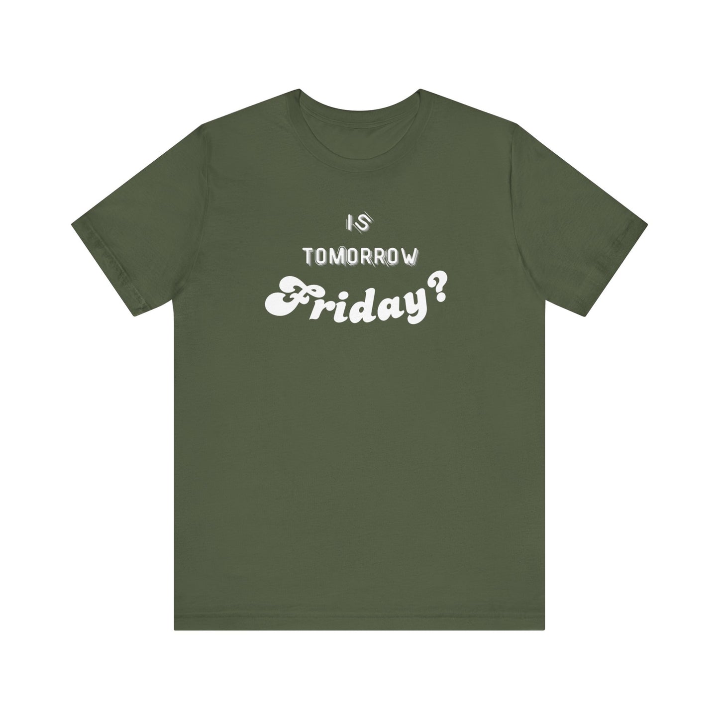 Is Tomorrow Friday Short Sleeve T-Shirt - In Style Chics Boutique LLC