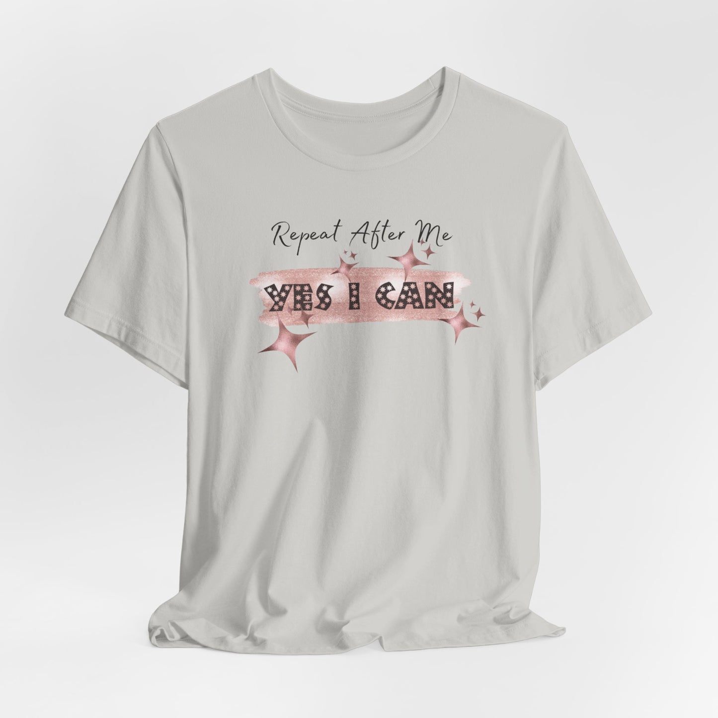 Motivational T-Shirt: Repeat After Me, Yes I Can - In Style Chics Boutique LLC