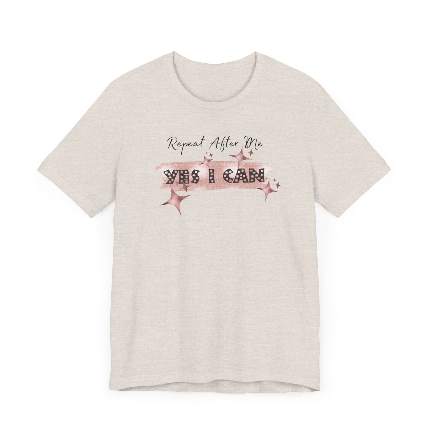 Motivational T-Shirt: Repeat After Me, Yes I Can - In Style Chics Boutique LLC