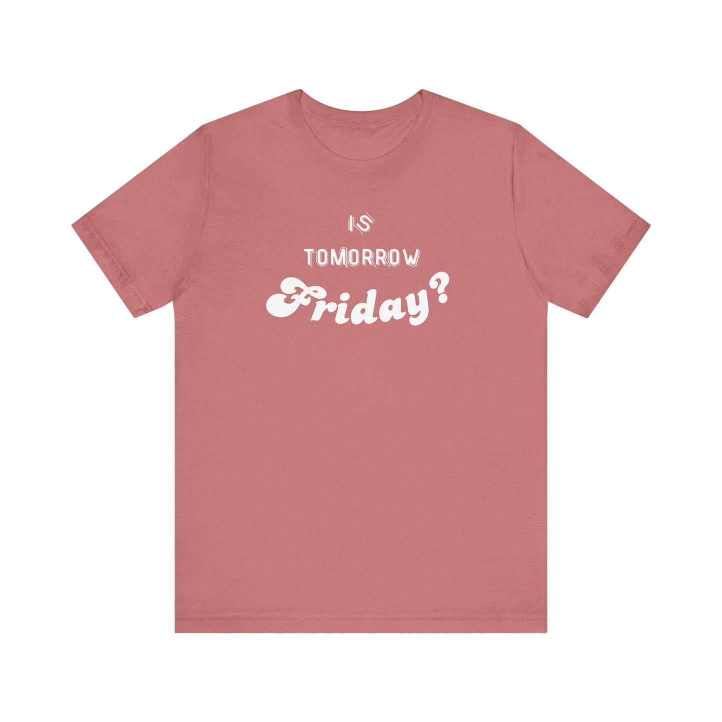 Is Tomorrow Friday Short Sleeve T-Shirt - In Style Chics Boutique LLC