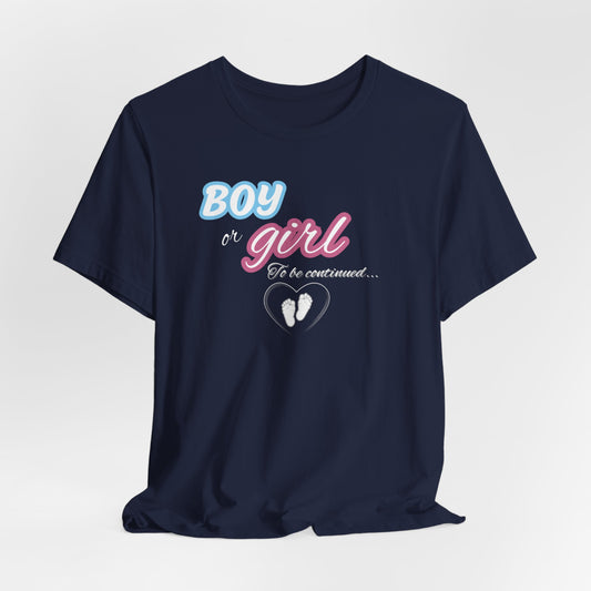 Pregnant Mom Tee - "Boy or Girl To be continued..."