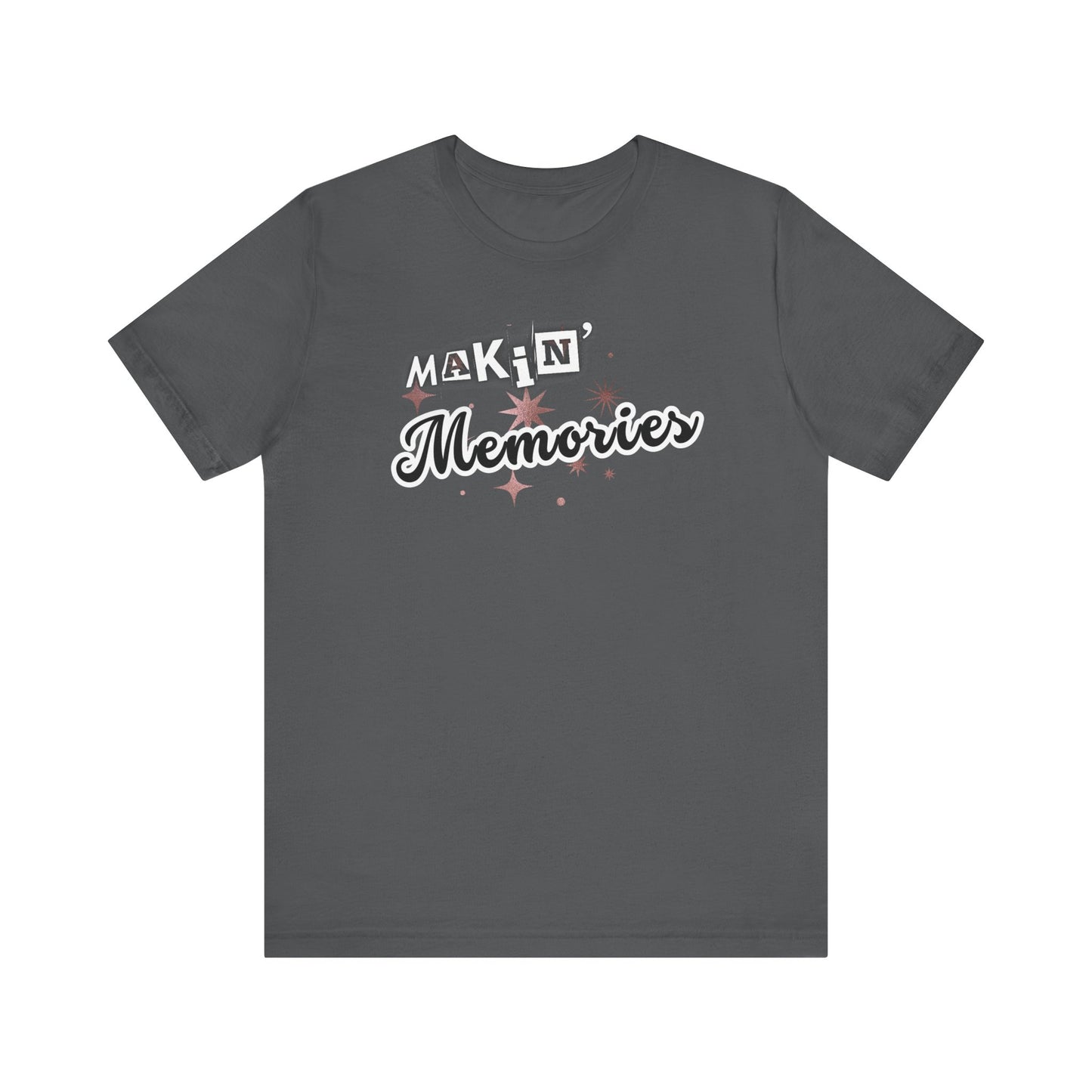 Unisex Jersey Short Sleeve Graphic T-Shirt "Makin' Memories"