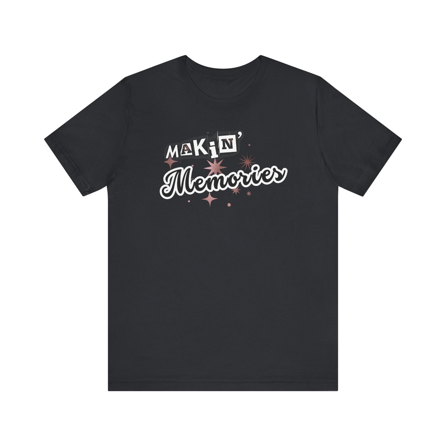 Unisex Jersey Short Sleeve Graphic T-Shirt "Makin' Memories"