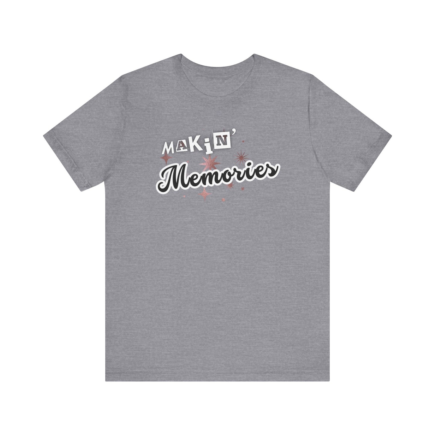 Unisex Jersey Short Sleeve Graphic T-Shirt "Makin' Memories"