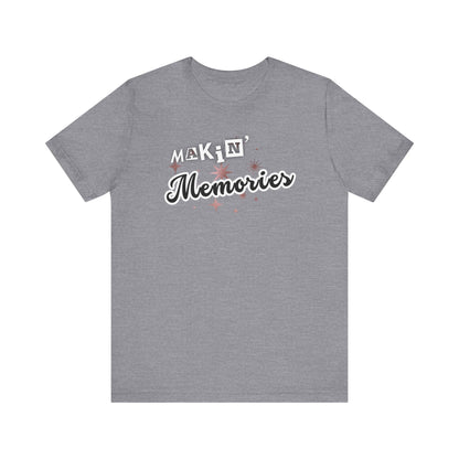 Unisex Jersey Short Sleeve Graphic T-Shirt "Makin' Memories"