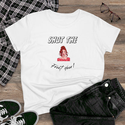 Women's Midweight Cotton Funny Graphic Tee - "Shut the..."