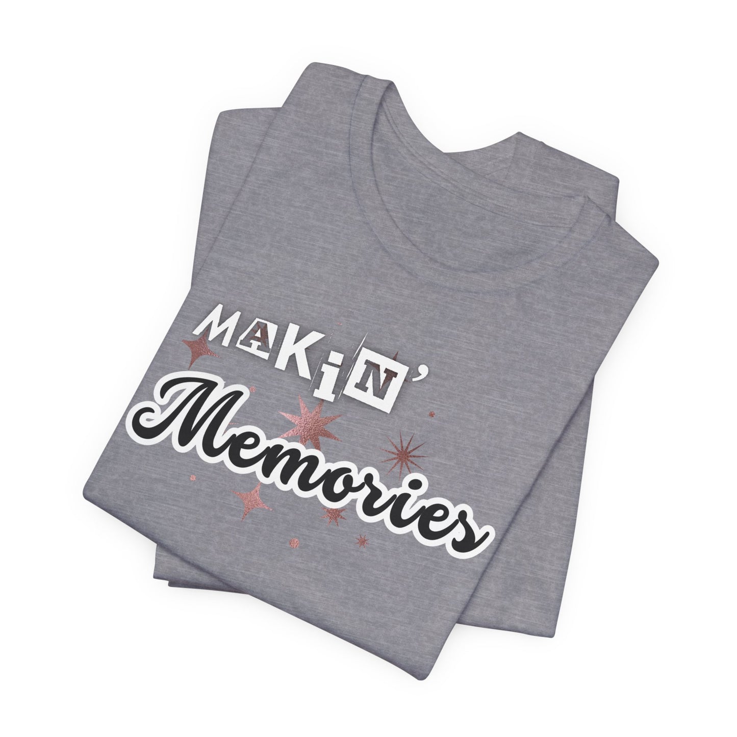 Unisex Jersey Short Sleeve Graphic T-Shirt "Makin' Memories"