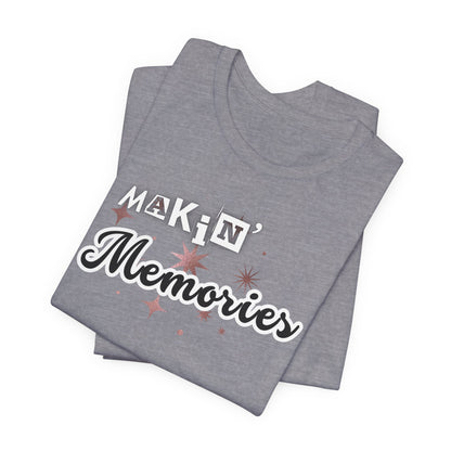 Unisex Jersey Short Sleeve Graphic T-Shirt "Makin' Memories" - In Style Chics Boutique LLC