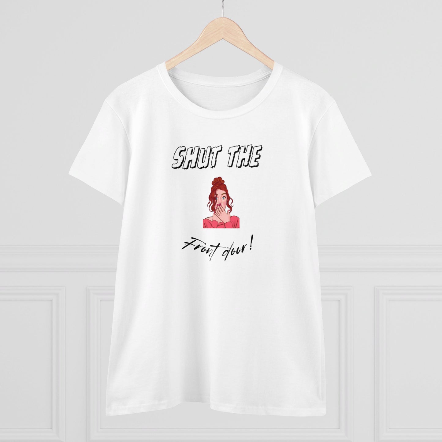 Women's Midweight Cotton Funny Graphic Tee - "Shut the..."