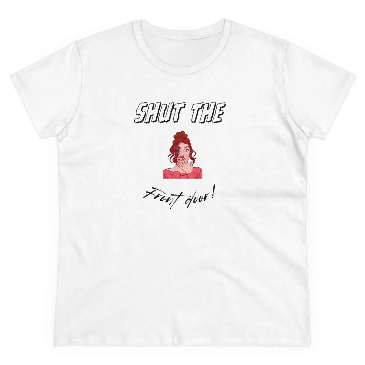 Women's Midweight Cotton Funny Graphic Tee - "Shut the..."