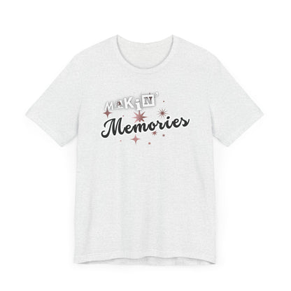 Unisex Jersey Short Sleeve Graphic T-Shirt "Makin' Memories"