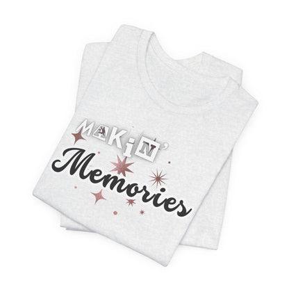 Unisex Jersey Short Sleeve Graphic T-Shirt "Makin' Memories"