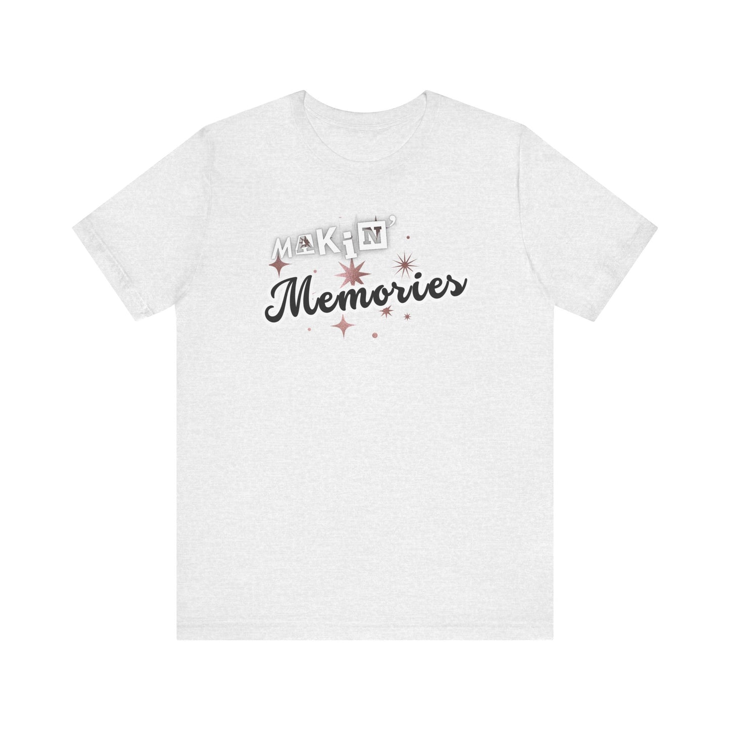 Unisex Jersey Short Sleeve Graphic T-Shirt "Makin' Memories"