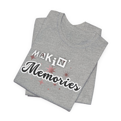 Unisex Jersey Short Sleeve Graphic T-Shirt "Makin' Memories"