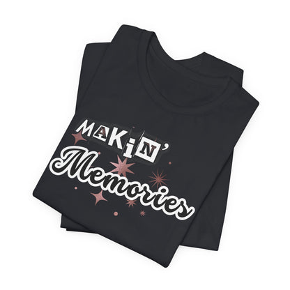 Unisex Jersey Short Sleeve Graphic T-Shirt "Makin' Memories"