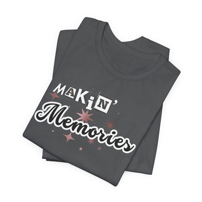 Unisex Jersey Short Sleeve Graphic T-Shirt "Makin' Memories"