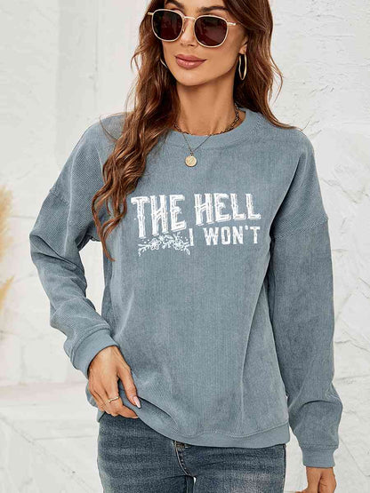 Round Neck Dropped Shoulder THE HELL I WON'T Graphic Sweatshirt - In Style Chics Boutique LLC