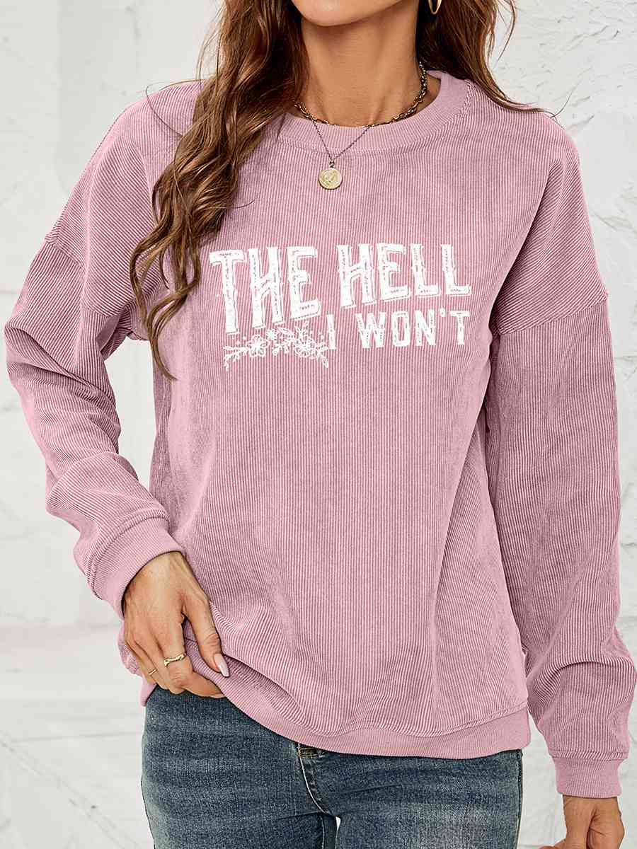 Round Neck Dropped Shoulder THE HELL I WON'T Graphic Sweatshirt - In Style Chics Boutique LLC