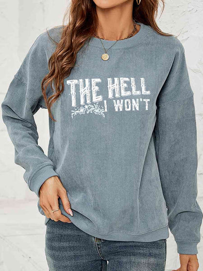 Round Neck Dropped Shoulder THE HELL I WON'T Graphic Sweatshirt - In Style Chics Boutique LLC