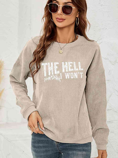 Round Neck Dropped Shoulder THE HELL I WON'T Graphic Sweatshirt - In Style Chics Boutique LLC