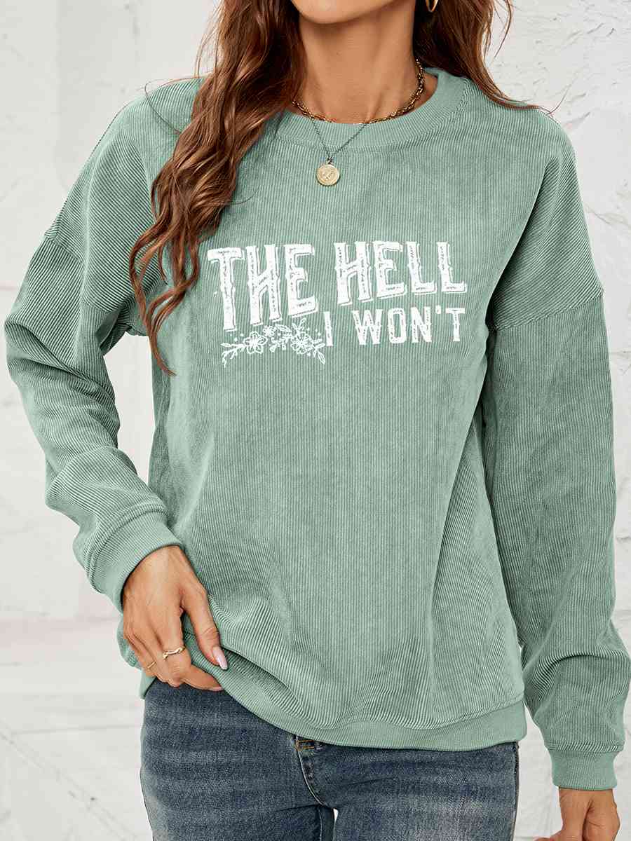 Round Neck Dropped Shoulder THE HELL I WON'T Graphic Sweatshirt - In Style Chics Boutique LLC